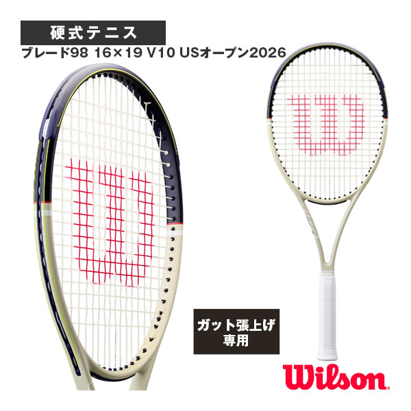 [ウィルソン ラケット ]【張上げ無料】ブレード98 16×19 V10 USオープン2026 BLADE 98 16×19 V10 US OPEN 2026 WR215811