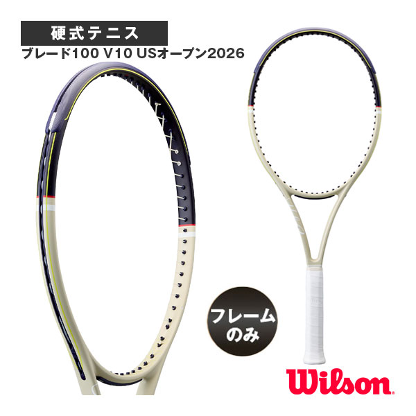 [ウィルソン ラケット ]【フレームのみ】ブレード100 V10 USオープン2026 BLADE 100 V10 US OPEN 2026 WR215911